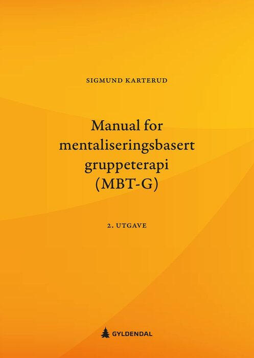Manual for mentaliseringsbasert gruppeterapi (MBT-G) Manual for mentaliseringsbasert gruppeterapi (MBT-G) bokomslag
